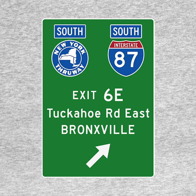 New York Thruway Southbound Exit 6E: Tuckahoe Road East Bronxville by MotiviTees